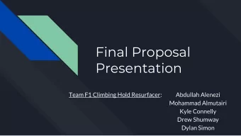 Final Proposal  Presentation  Team F1 Climbing Hold Resurfacer:  Abdullah Alenezi  Mohammad