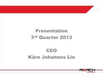 Presentation 3 rd Quarter 2013  CEO  Kre Johannes Lie REACH SUBSEA  HIGHLIGHTS-2012  Reach