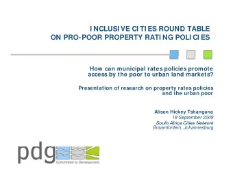 I NCLUSI VE CI TI ES ROUND TABLE  ON PRO-POOR PROPERTY RATI NG POLI CI ES  How can municipal rates