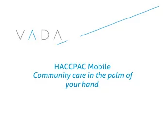 HACCPAC Mobile  Community care in the palm of  your hand.  Introductions  Agenda  Introducing