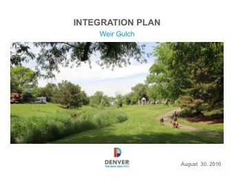 INTEGRATION PLAN  Weir Gulch  August  30, 2016  Related Projects and Partners  Tonights Agenda