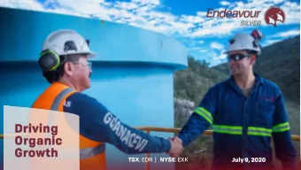 Organic  Growth TSX : EDR  | NYSE : EXK  July  y 9, 2020  1  Cautionary Note This presentation