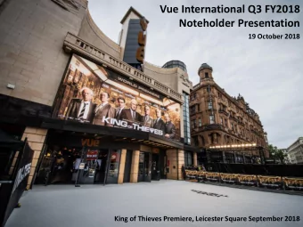 Vue International Q3 FY2018  Noteholder Presentation  19 October 2018  King of Thieves Premiere,