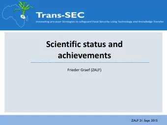 Scientific status and  achievements  Frieder Graef (ZALF)  ZALF 21. Sept. 2015  Trans-SEC at a