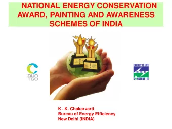 NATIONAL ENERGY CONSERVATION  AWARD, PAINTING AND AWARENESS SCHEMES OF INDIA  K . K. Chakarvarti