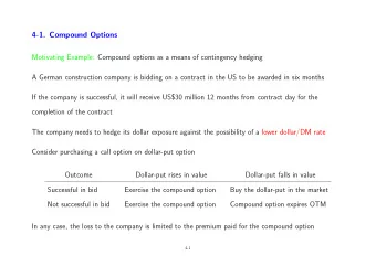 4-1. Compound Options  Motivating Example: Compound options as a means of contingency hedging  A