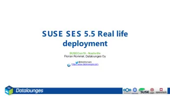 SUSE SES 5.5 Real life  deployment  SUSECon19 - Nashville  Florian Rommel, Datalounges Oy