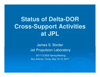 Status of Delta-DOR  Cross-Support Activities  at JPL  James S. Border  Jet Propulsion Laboratory