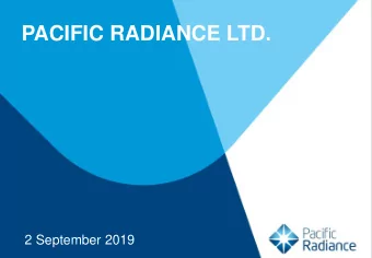 PACIFIC RADIANCE LTD.  2 September 2019  Confidentiality, Disclaimer and Caution  Important Notes