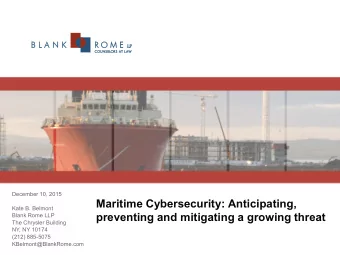 Maritime Cybersecurity: Anticipating,  Kate B. Belmont  preventing and mitigating a growing threat