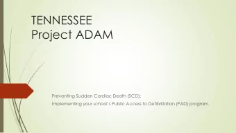 TENNESSEE  Project ADAM  Preventing Sudden Cardiac Death (SCD):  Implementing your schools