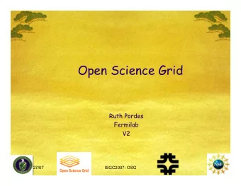 Open Science Grid  Ruth Pordes  Fermilab  V2  3/27/07  ISGC2007: OSG  1  First of All  I am in