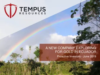 A NEW COMPANY EXPLORING  FOR GOLD IN ECUADOR  Proactive Investors - June 2019  DISCLAIMER  Certain
