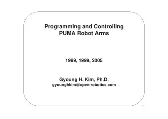 Programming and Controlling  PUMA Robot Arms  1989, 1999, 2005  Gyoung H. Kim, Ph.D.