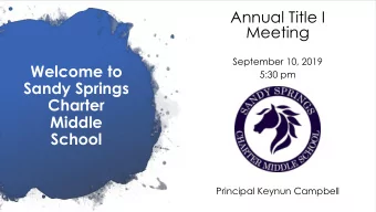 Meeting  September 10, 2019  Welcome to  5:30 pm  Sandy Springs  Charter  Middle  School  Principal