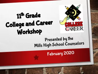 11 th Grade  College and Career  Workshop  Presented by the  Mills High School Counselors  February