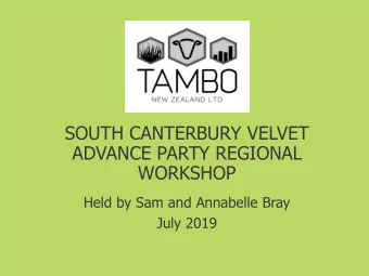SOUTH CANTERBURY VELVET  ADVANCE PARTY REGIONAL  WORKSHOP  Held by Sam and Annabelle Bray  July