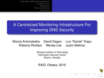 A Centralized Monitoring Infrastructure For  Improving DNS Security  Manos Antonakakis  David Dagon