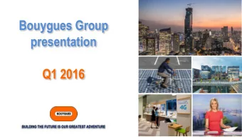 Bouygues Group  presentation  Q1 2016  BUILDING THE FUTURE IS OUR GREATEST ADVENTURE  1  This