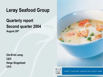 Lery Seafood Group  Quarterly report  Second quarter 2004  August 26 th  Ole-Eirik