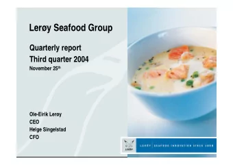 Lery Seafood Group  Quarterly report  Third quarter 2004  November 25 th  Ole-Eirik