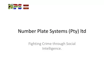 Number Plate Systems (Pty) ltd  Fighting Crime through Social  Intelligence.  History  Started