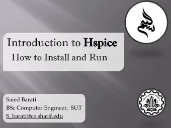 Introduction to Hspi  spice  ce  How to Install and Run  Saied Barati  BSc Computer Engineer,  SUT
