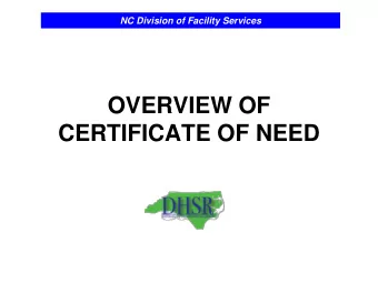 OVERVIEW OF  CERTIFICATE OF NEED  Health Service Facilities Regulated by the CON Law [N.C.G.S.