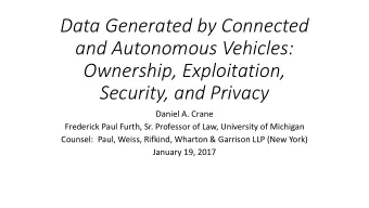 Data Generated by Connected  and Autonomous Vehicles:  Ownership, Exploitation,  Security, and