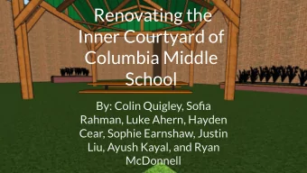 Renovating the  Inner Courtyard of  Columbia Middle  School  By: Colin Quigley, Sofia  Rahman, Luke