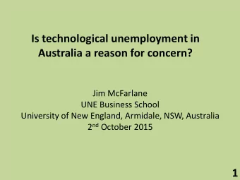 Is technological unemployment in Australia a reason for concern?  Jim McFarlane  UNE Business