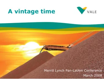 A vintage time  Merrill Lynch Pan-LatAm Conference  March 2008  1  Disclaimer  This presentation