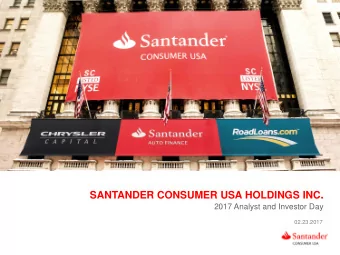 SANTANDER CONSUMER USA HOLDINGS INC .  2017 Analyst and Investor Day  02.23.2017  IMPORTANT