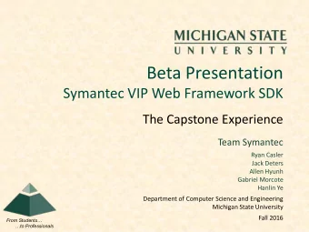 Beta Presentation  Symantec VIP Web Framework SDK  The Capstone Experience  Team Symantec  Ryan