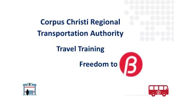 Transportation Authority  Travel Training  Freedom to  Important Phone Numbers  CCRTA Customer