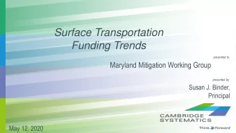 Surface Transportation  Funding Trends  presented to  Maryland Mitigation Working Group  presented