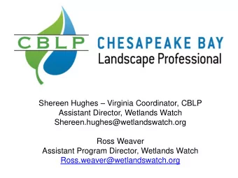 Shereen.hughes@wetlandswatch.org  Ross Weaver  Assistant Program Director, Wetlands Watch