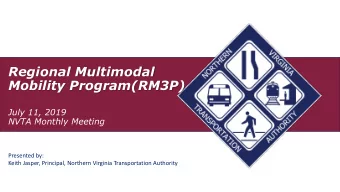 Regional Multimodal  Mobility Program(RM3P)  July 11, 2019  NVTA Monthly Meeting  Presented by: