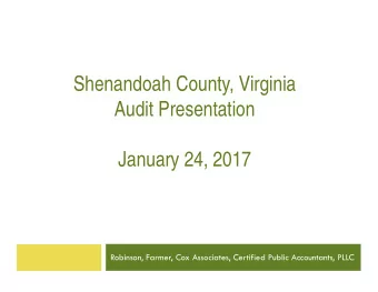 Shenandoah County, Virginia  Audit Presentation  January 24, 2017  January 24, 2017  Robinson,