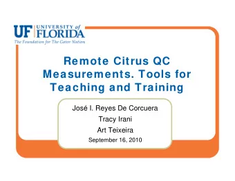 Remote Citrus QC  Measurements. Tools for  Teaching and Training  Jos I. Reyes De Corcuera  Tracy