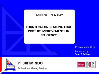 MINING IN A DAY  COUNTERACTING FALLING COAL  PRICE BY IMPROVEMENTS IN  EFFICIENCY 1 st September,