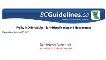 Dr Hetesh Ranchod  MD, FCP(SA), FRCPC (Int Med, Ger Med)  OBJECTIVES  1.Review the purpose and the