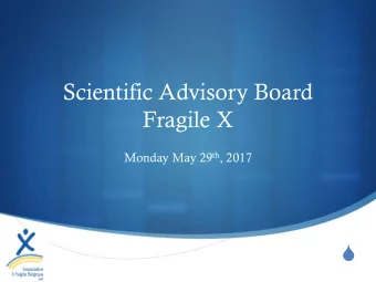 Fragile X Monday May 29 th , 2017  S  Introduction S Round table - intro S Simply using your native