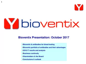 Bioventix Presentation: October 2017  Bioventix &amp; antibodies for blood testing  Bioventix