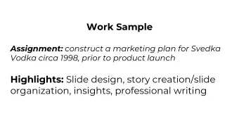 Work Sample Assignment: construct a marketing plan for Svedka  Vodka circa 1998, prior to product