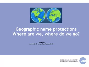 Geographic name protections  Where are we, where do we go?  ICANN 60  Annebeth B. Lange/Nick