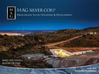 Cautionary / Forward Looking Statements  MAG Silver Corp. is a Canadian issuer. This presentation