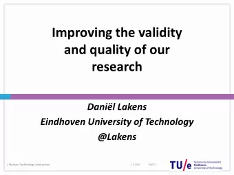 Improving the validity  and quality of our  research  Danil Lakens  Eindhoven University of