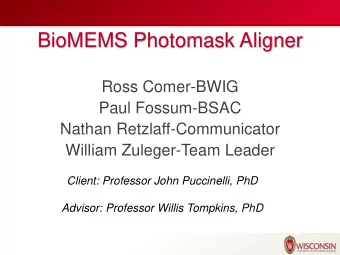 BioMEMS Photomask Aligner  Ross Comer-BWIG  Paul Fossum-BSAC  Nathan Retzlaff-Communicator  William