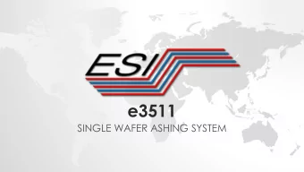 e3511  SINGLE WAFER ASHING SYSTEM e3511 SINGLE WAFER ASHING SYSTEM  Features  PC / Controller